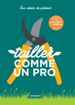 Picture of Les cahiers du jardinier : Tailler comme un pro