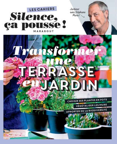 Image de Les cahiers Silence ça pousse - Transformer une terrasse en jardin