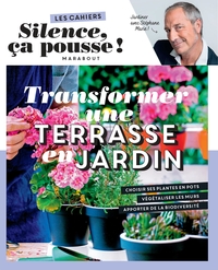 Image de Les cahiers Silence ça pousse - Transformer une terrasse en jardin