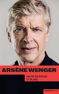 Picture of Arsène Wenger - Ma vie en rouge et blanc
