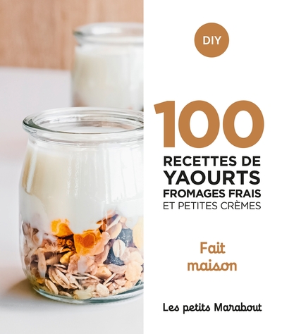 Picture of 100 recettes yaourts fromages frais et petites crèmes - Fait maison