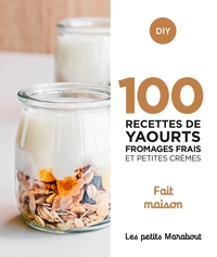 Picture of 100 recettes yaourts fromages frais et petites crèmes - Fait maison