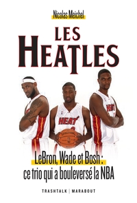 Image de Les Heatles - LeBron, Wade et Bosh : ce trio qui a bouleversé la NBA
