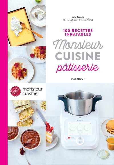 Image de 100 recettes inratables Monsieur Cuisine Pâtisserie