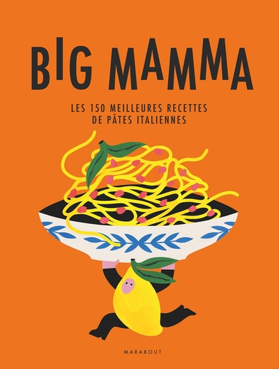 Image de Big Mamma - Les 150 meilleures recettes de pâtes italiennes
