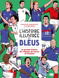 Picture of L'Histoire illustrée des bleus - La Grande histoire de l'équipe de France du football