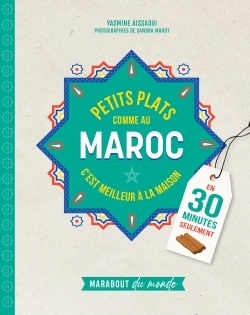 Image de Petits plats comme au Maroc : C'est meilleur à la maison : en 30 minutes seulement
