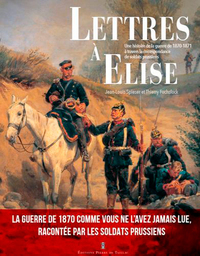 Image de Lettres À Elise - Une Histoire De La Guerre De 187