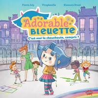 Image de Adorable Bleuette - Tome 1 C'est moi la chouchoute, compris ?