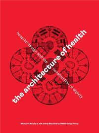 Picture of The Architecture of Health Hospital Design and the Construction of Dignity /anglais