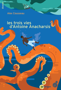 Image de Les trois vies d'Antoine Anacharsis