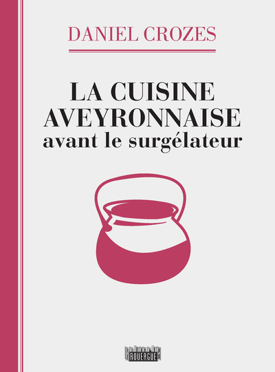 Image de La cuisine aveyronnaise avant le surgélateur