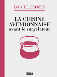Image de La cuisine aveyronnaise avant le surgélateur