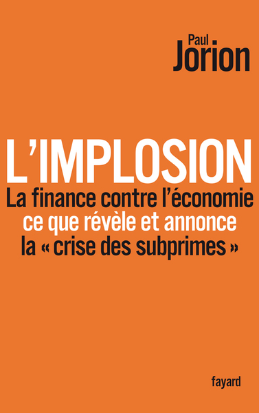 Picture of L'implosion. La finance contre l'économie : ce que révèle et annonce la «crise des subprimes»