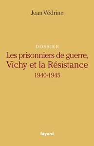 Image de Les Prisonniers de guerre, Vichy et la Résistance
