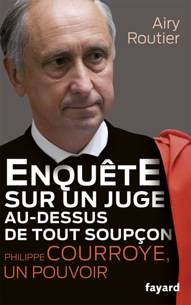 Image de Enquête sur un juge au-dessus de tout soupçon. Philippe Courroye, un pouvoir