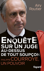 Image de Enquête sur un juge au-dessus de tout soupçon. Philippe Courroye, un pouvoir