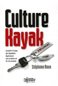 Image de Culture kayak - conseils à l'usage des kayakistes légèrement sous pression en fin de semaine