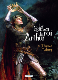 Picture of Le roman du roi Arthur et de ses chevaliers de la Table Ronde