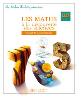 Picture of Les Ateliers Hachette Les Maths à la découverte des Sciences CM2 - Livre de l'élève - Ed.2008