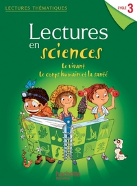 Image de Lectures thématiques Sciences Cycle 3 - Le vivant, le corps humain et la santé - Elève - Ed 2013