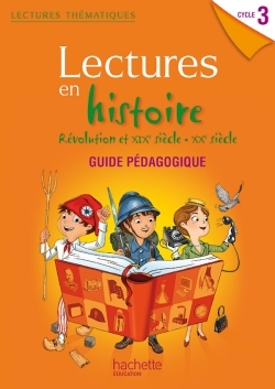 Image de Lectures thématiques Cycle 3 - Histoire Révolution XIXe-XXe siècles - Guide pédagogique - Ed. 2014