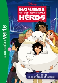 Image de Baymax et les nouveaux héros 02 - Les héros n'abandonnent jamais