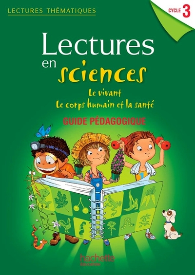 Image de Lectures thématiques Sciences Cycle 3 - Le vivant, le corps humain et la santé - Guide - Ed 2013