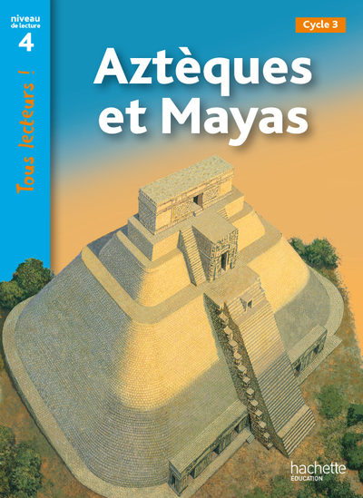Image de Aztèques et Mayas Niveau 4 - Tous lecteurs ! - Ed.2011