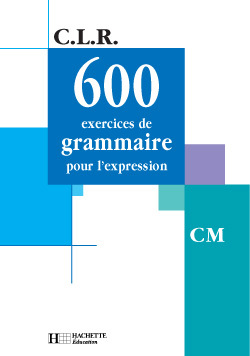 Image de CLR 600 exercices de grammaire pour l'expression CM - Livre de l'élève - Ed.2001