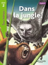 Image de Dans la jungle Niveau 2 - Tous lecteurs ! - Ed.2011