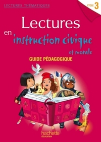 Image de Lectures thématiques Cycle 3 - Instruction civique et morale - Guide pédagogique - Ed. 2014