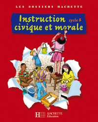 Image de Les Dossiers Hachette Instruction Civique et Morale Cycle 3 - Livre de l'élève - Ed.2009