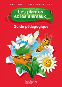 Picture of Les Dossiers Hachette Sciences Cycle 2 - Les plantes et les animaux - Guide pédagogique - Ed. 2012