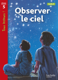 Image de Observer le ciel Niveau 5 - Tous lecteurs ! - Ed.2010