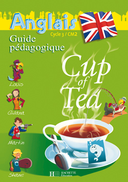 Image de Cup of Tea Anglais CM2 - Guide pédagogique et flashcards - Ed.2008