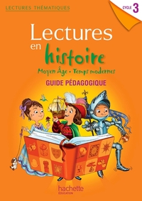 Image de Lectures thématiques Histoire Cycle 3 - Moyen Âge, Temps modernes - Guide pédagogique - Ed. 2013