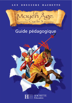 Image de Les Dossiers Hachette Histoire Cycle 3 - Le Moyen-Âge - Guide pédagogique + Photofiches - Ed.2006