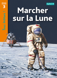 Image de Marcher sur la Lune Niveau 3 - Tous lecteurs ! - Ed.2010