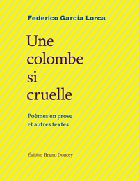 Image de Une colombe si cruelle - Poèmes en prose et autres textes