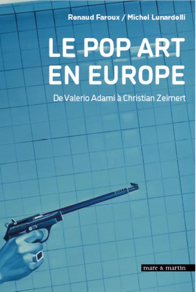 Picture of LE POP ART EN EUROPE, DE VALERIO ADAMI A CHRISTIAN ZEIMERT