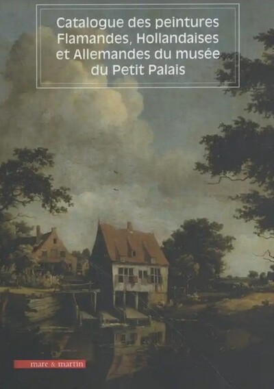 Image de CATALOGUE DES PEINTURES FLAMANDES, HOLLANDAISES, ALLEMANDES DU MUSEE DU PETIT PALAIS.