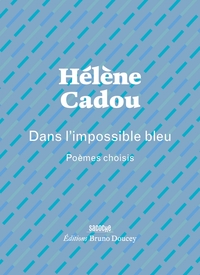 Picture of Dans l’impossible bleu - Poèmes choisis