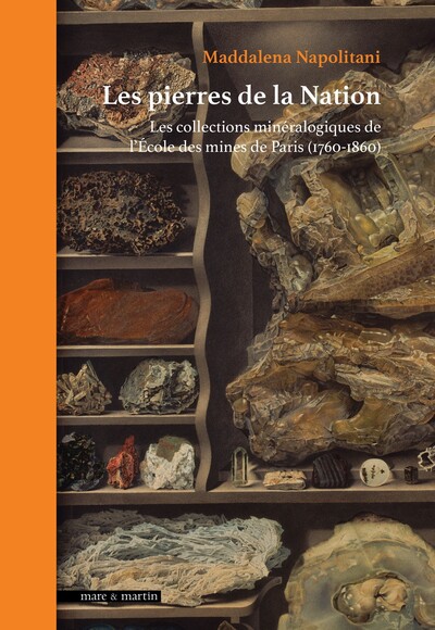 Picture of LES PIERRES DE LA NATION : LES COLLECTIONS MINERALOGIQUES DE L'ECOLE DE MINES DE PARIS (1760-1860)