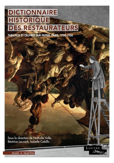 Image de DICTIONNAIRE HISTORIQUE DES RESTAURATEURS : TABLEAUX ET OEUVRES SUR PAPIER. PARIS, 1750-1950