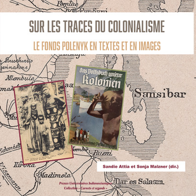 Image de Sur les traces du colonialisme. Le fonds Polenyk en textes et en images