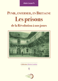 Image de Punir, enfermer, en Bretagne – Les prisons de la Révolution à nos jours