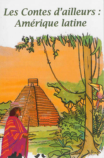 Picture of Les Contes d'ailleurs : Amérique latine
