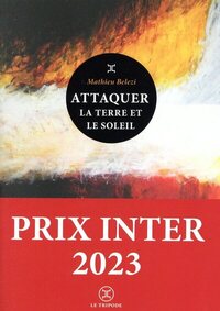 Image de Attaquer la terre et le soleil - Prix Inter 2023