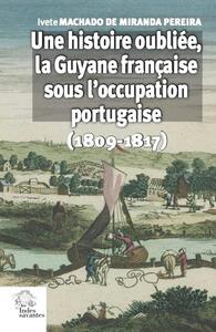Picture of Une histoire oubliée, la Guyane française sous l'occupation portugaise